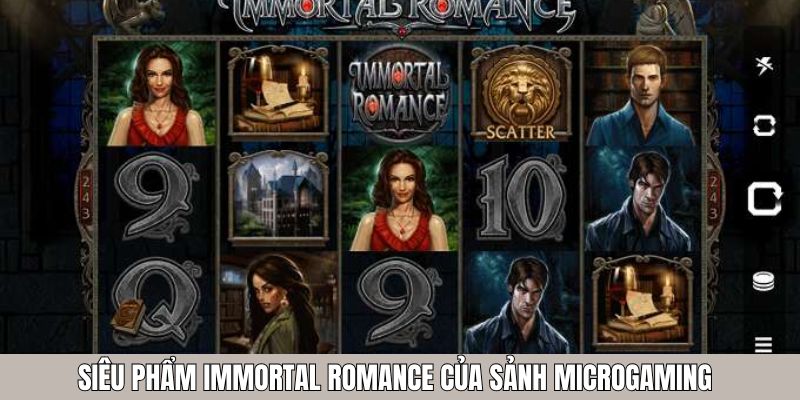 Siêu phẩm Immortal Romance của sảnh Microgaming