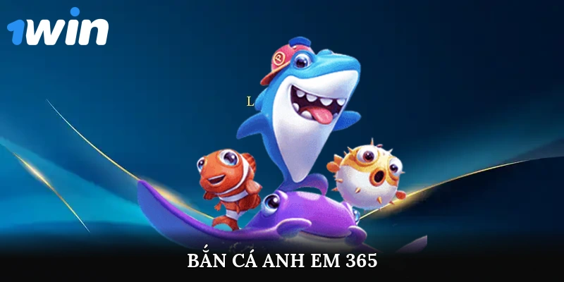 Bắn cá anh em 365