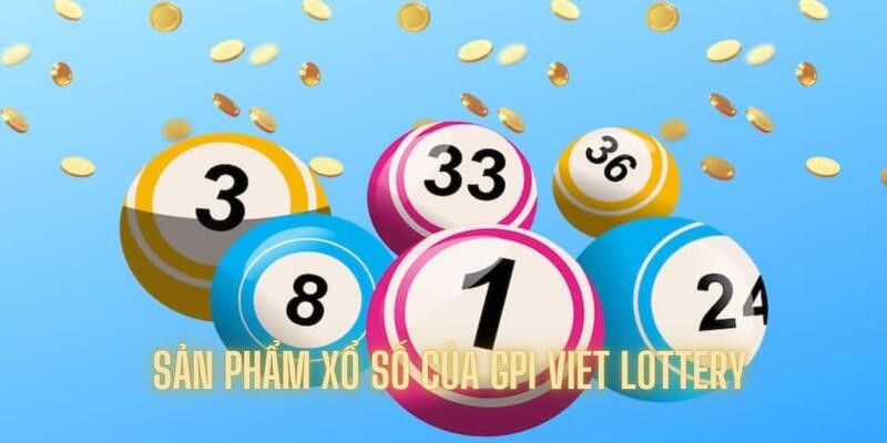 Danh mục xổ số siêu hấp dẫn, đảm bảo chất lượng cao