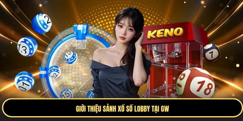 Khám phá về sảnh game Lobby tại GW