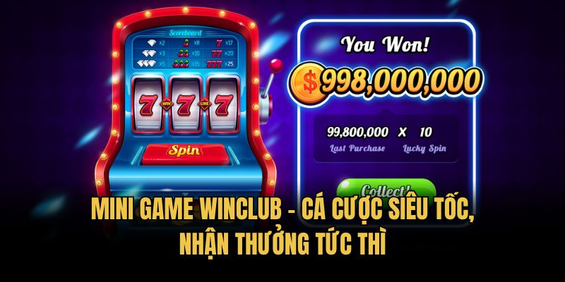 Mini game Winclub - Cá cược siêu tốc, nhận thưởng tức thì